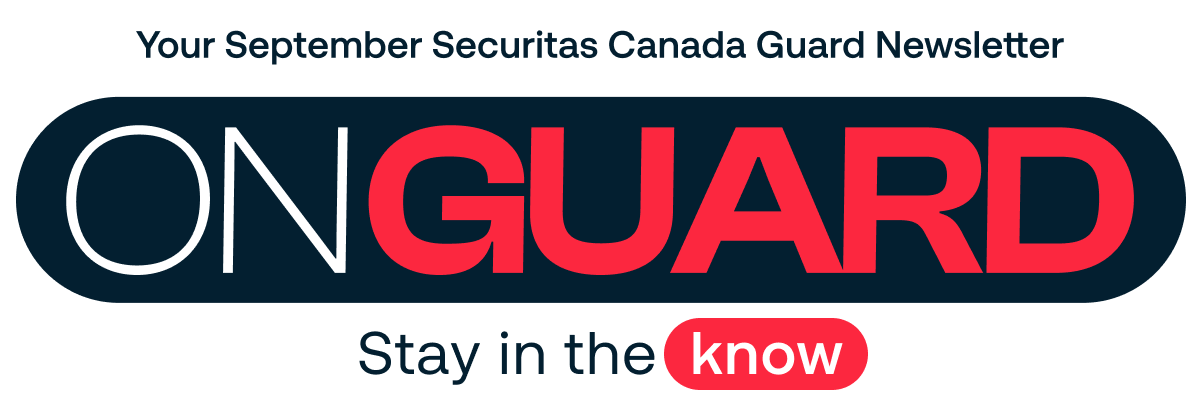 ON GUARD — Your September Securitas Canada guard newsletter. Stay in the know.